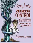 Our Lady of Birth Control synopsis, comments