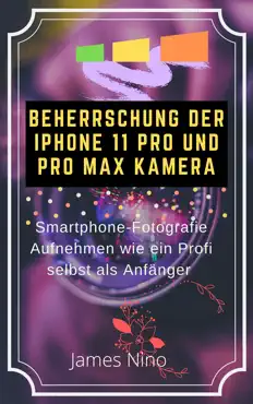 beherrschung der iphone 11 pro und pro max kamera book cover image