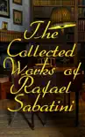 The Collected Works of Rafael Sabatini synopsis, comments