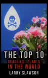 The Top 10 Deadliest Plants in the World synopsis, comments