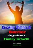 Breaking Witchcraft Barrier Against Family Growth synopsis, comments