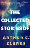 The Collected Stories of Arthur C. Clarke synopsis, comments