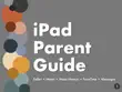 IPad Parent Guide Volume 1 synopsis, comments