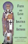 Faith and Love in Ignatius of Antioch synopsis, comments