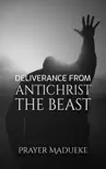 Deliverance From Antichrist The Beast synopsis, comments