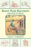 Handy Farm Equipment and How to Use It synopsis, comments