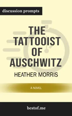 the tattooist of auschwitz: a novel by heather morris (discussion prompts) book cover image