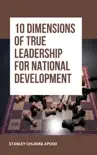 10 Dimensions of True Leadership for National Development synopsis, comments