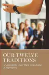 Our Twelve Traditions synopsis, comments