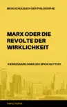 Mein Schulbuch der Philosophie Karl Marx - Soren Kierkegaard synopsis, comments