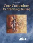 Seventh Edition Core Curriculum for Nephrology Nursing synopsis, comments