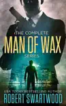 The Complete Man of Wax Series synopsis, comments
