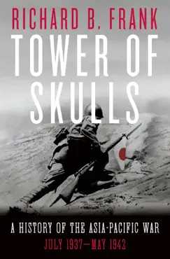 tower of skulls: a history of the asia-pacific war: july 1937-may 1942 book cover image