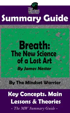 summary guide: breath: the new science of a lost art: by james nestor the mindset warrior summary guide imagen de la portada del libro
