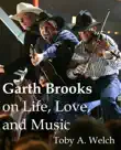 Garth Brooks on Life, Love, and Music synopsis, comments