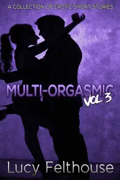 multi-orgasmic vol 3: a collection of erotic short stories imagen de la portada del libro