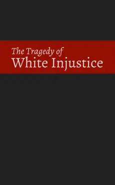 the tragedy of white injustice book cover image