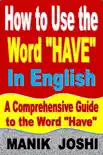 How to Use the Word “Have” In English: A Comprehensive Guide to the Word “Have” sinopsis y comentarios