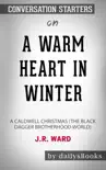 A Warm Heart in Winter: A Caldwell Christmas (The Black Dagger Brotherhood World) by J.R. Ward: Conversation Starters sinopsis y comentarios