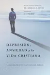 Depresión, Ansiedad y la Vida Cristiana sinopsis y comentarios