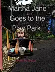 Martha Jane Goes to the Play Park. sinopsis y comentarios