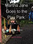 Martha Jane Goes to the Play Park. reviews