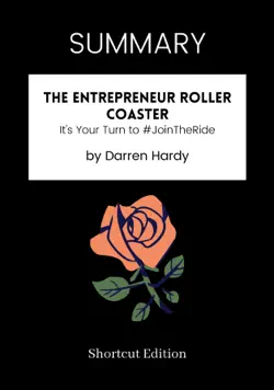 summary - the entrepreneur roller coaster: it's your turn to #jointheride by darren hardy book cover image