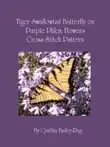 Tiger Swallowtail Butterfly on Purple Phlox Flowers Cross Stitch Pattern synopsis, comments