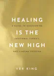 Healing Is the New High book summary, reviews and download