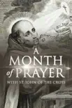A Month of Prayer with St. John of the Cross synopsis, comments