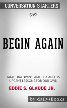 begin again: james baldwin's america and its urgent lessons for our own by eddie s. glaude jr.: conversation starters book cover image
