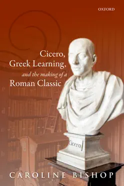 cicero, greek learning, and the making of a roman classic book cover image