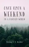 Once Upon a Weekend in a Fantasy World synopsis, comments