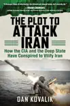 The Plot to Attack Iran synopsis, comments