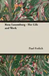 Rosa Luxemburg - Her Life and Work synopsis, comments