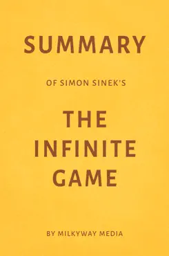 summary of simon sinek’s the infinite game by milkyway media book cover image