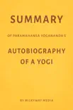 Summary of Paramahansa Yogananda’s Autobiography of a Yogi by Milkyway Media sinopsis y comentarios