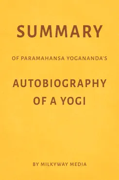 summary of paramahansa yogananda’s autobiography of a yogi by milkyway media imagen de la portada del libro