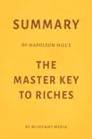 Summary of Napoleon Hill’s The Master Key to Riches by Milkyway Media sinopsis y comentarios