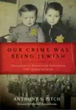 Our Crime Was Being Jewish synopsis, comments
