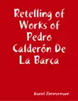 Retelling of Works of Pedro Calderón De La Barca sinopsis y comentarios