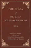 The Diary of Dr. John William Polidori - 1816 - Relating to Byron, Shelley, Etc. Edited and Elucidated by William Michael Rossetti synopsis, comments