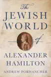 The Jewish World of Alexander Hamilton synopsis, comments