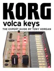 Korg Volca Keys - The Expert Guide synopsis, comments