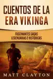 Cuentos de la era vikinga: Fascinantes sagas legendarias e históricas sinopsis y comentarios