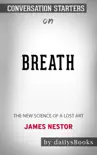Breath: The New Science of a Lost Art by James Nestor: Conversation Starters sinopsis y comentarios