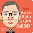 Who Was Ruth Bader Ginsburg?: A Who Was? Board Book sinopsis y comentarios