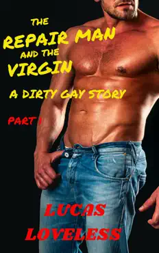the repair man and the virgin: a dirty gay story part 1 book cover image