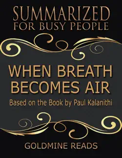 when breath becomes air - summarized for busy people: based on the book by paul kalanithi book cover image