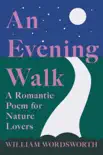 An Evening Walk - A Romantic Poem for Nature Lovers synopsis, comments